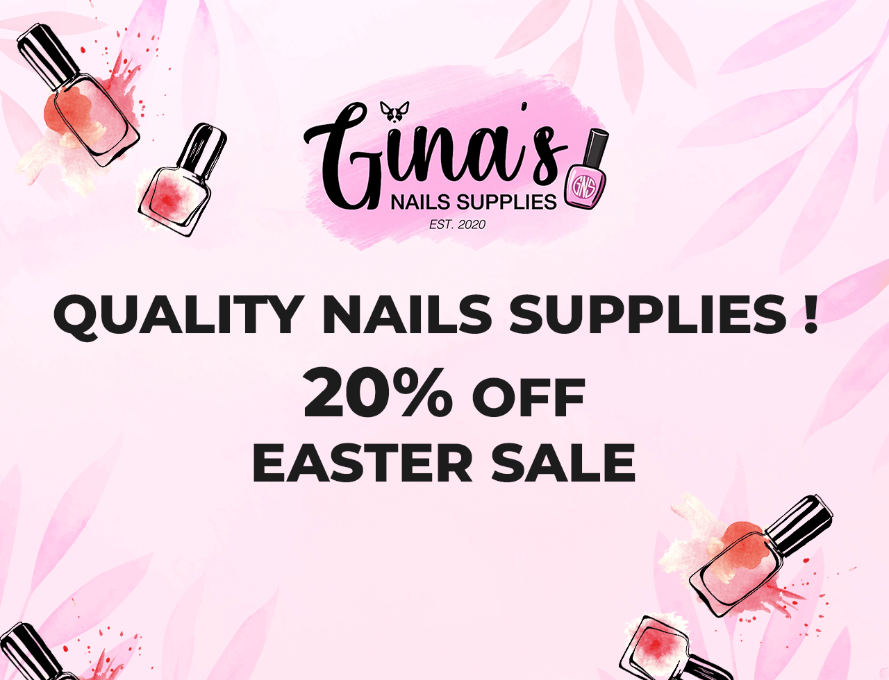 Quality Nails supplies ! 20% OFF EASTER SALE